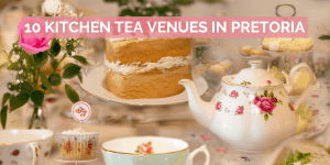 10 Kitchen Tea Venues in Pretoria - Pink Book